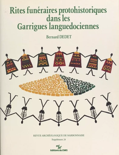 Rites funéraires protohistoriques dans les garrigues languedociennes - Bernard Dedet - CNRS Éditions (réédition numérique FeniXX)