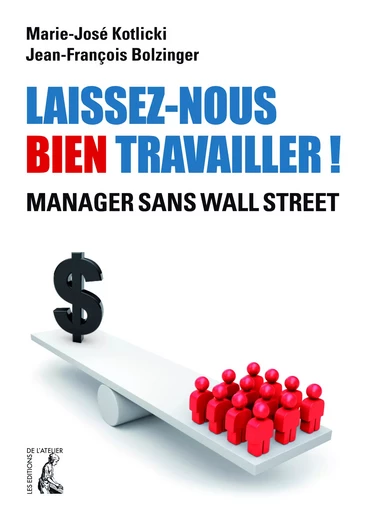 Laissez-nous bien travailler ! - Marie-José Kotlicki, Jean-François Bolzinger - Éditions de l'Atelier