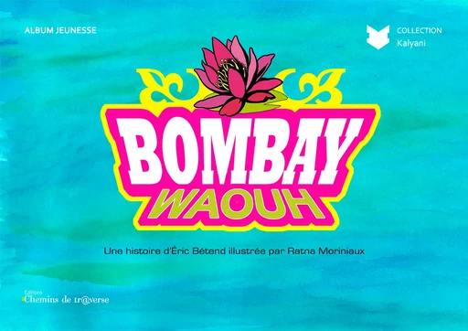 Bombay Waouh - Eric Bétend - Chemins de tr@verse