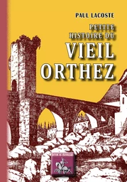 Petite Histoire du Vieil Orthez