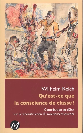 Qu'est-ce que la conscience de classe ? -  Wilhelm Reich - M EDITEUR