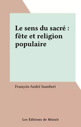 Le sens du sacré : fête et religion populaire