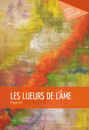 Les Lueurs de l'âme - Philippe Diaf - Mon Petit Editeur