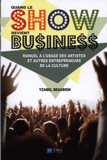 Quand le show devient business -  Yzabel Beaubien - OCTAVE