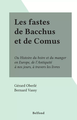 Les fastes de Bacchus et de Comus - Gérard Oberlé - (Belfond) réédition numérique FeniXX