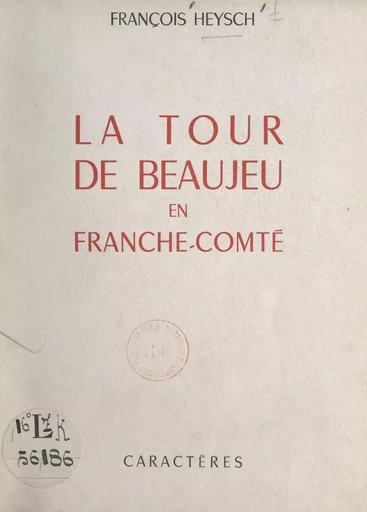 La tour de Beaujeu en Franche-Comté - François Heysch - Caractères (réédition numérique FeniXX)