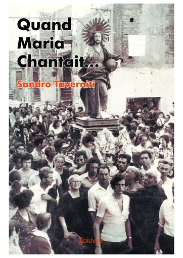 Quand Maria chantait... - Sandro Taverniti - Editions Edilivre