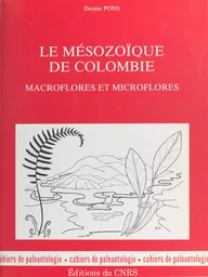 Le Mésozoïque de Colombie : macroflores et microflores