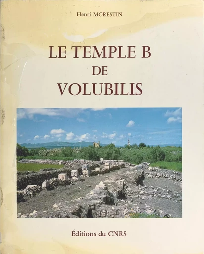 Le temple B de Volubilis - Henri Morestin - CNRS Éditions (réédition numérique FeniXX)