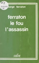 Ferraton le fou, l'assassin