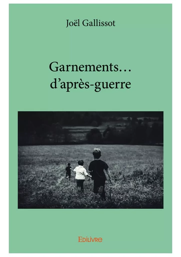 Garnements... d'après-guerre - Joël Gallissot - Editions Edilivre