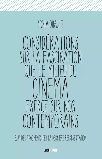 Considérations sur la fascination que le milieu du cinéma exerce sur nos contemporains - Sonia Duault - LettMotif