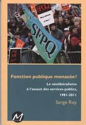 Fonction puplique menacée! : Le néolibéralisme à l'assaut...