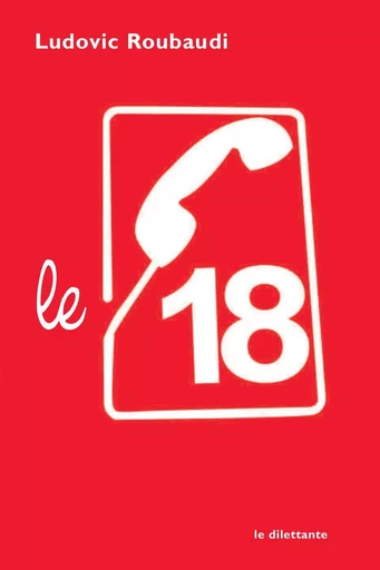 Le 18 - Ludovic Roubaudi - Le Dilettante