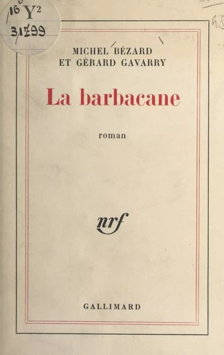 La barbacane - Michel Bézard, Gérard Gavarry - Gallimard (réédition numérique FeniXX)