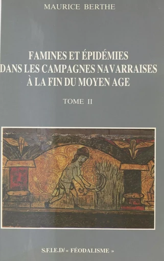 Famines et épidémies dans les campagnes navarraises à la fin du Moyen Âge (2) - Maurice Berthe - FeniXX réédition numérique