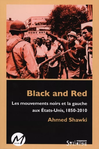 Black and red : Les mouvements noirs et la gauche aux États- -  Ahmed Shawki - M EDITEUR