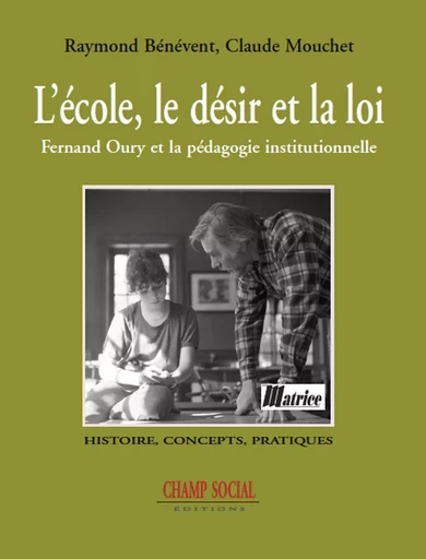 L'école, le désir et la loi - Raymond Bénévent, Claude Mouchet - Champ social Editions