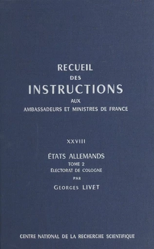 Recueil des instructions données aux ambassadeurs et ministres de France (28.2) : états allemands -  Ministère des affaires étrangères - CNRS Éditions (réédition numérique FeniXX)