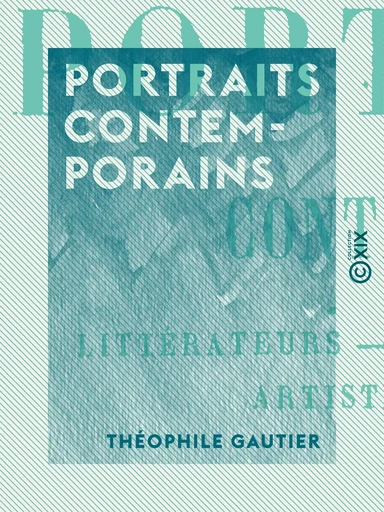 Portraits contemporains - Théophile Gautier - Collection XIX