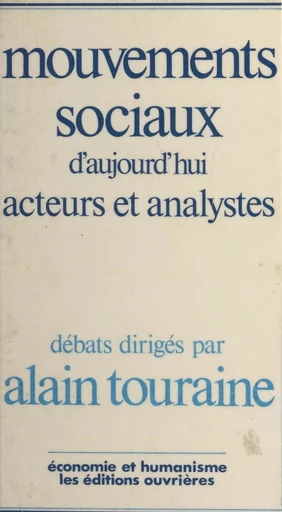 Mouvements sociaux d'aujourd'hui : acteurs et analystes - Alain Touraine - Éditions de l'Atelier (réédition numérique FeniXX) 