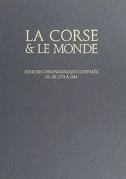 La Corse et le monde, histoire chronologique comparée (3). De 1769 à 1914