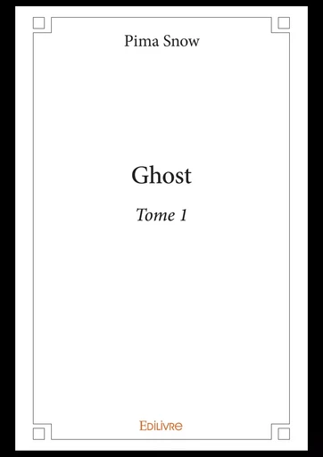 Ghost – Tome 1 - Pima Snow - Editions Edilivre