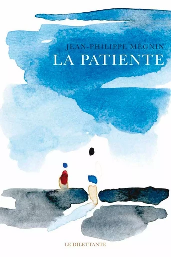 La Patiente - Jean-Philippe Mégnin - Le Dilettante