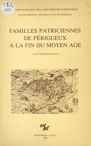 Familles patriciennes de Périgueux à la fin du Moyen Âge - Arlette Higounet-Nadal - CNRS Éditions (réédition numérique FeniXX)