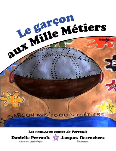 Le Garçon aux mille métiers -  Danielle Perrault - LES NOUVEAUX CONTES DE PERRAULT