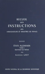 Recueil des instructions données aux ambassadeurs et ministres de France (28.3) : états allemands