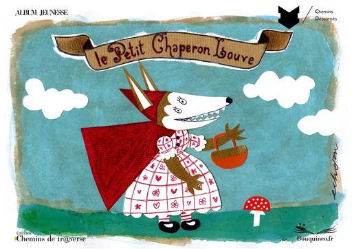 Le Petit chaperon louve - Andrea Echorn - Chemins de tr@verse