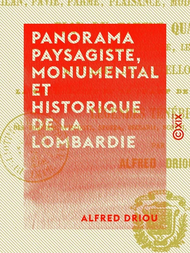 Panorama paysagiste, monumental et historique de la Lombardie - Alfred Driou - Collection XIX