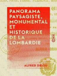 Panorama paysagiste, monumental et historique de la Lombardie