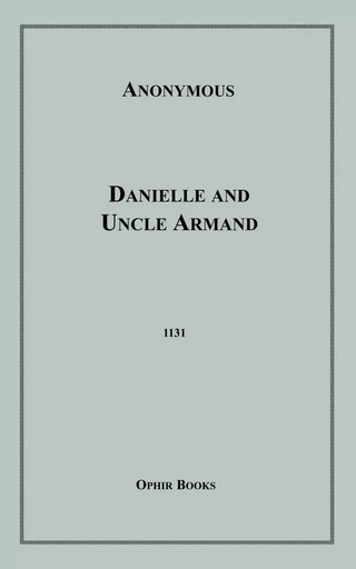 Danielle and Uncle Armand - Anon Anonymous - Disruptive Publishing