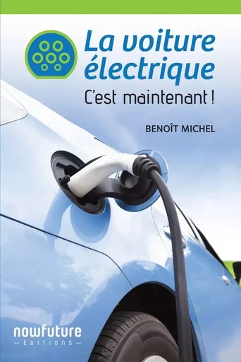 La voiture électrique - Benoit Michel - Now Future