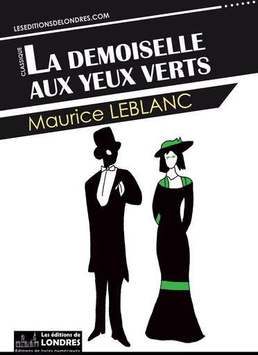 La demoiselle aux yeux verts - Maurice Leblanc - Les Editions de Londres