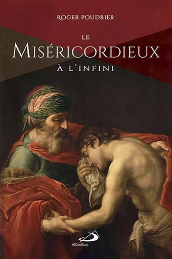 Le Miséricordieux à l'infini - Roger Poudrier - Médiaspaul