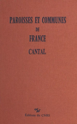 Paroisses et communes de France : dictionnaire d'histoire administrative et démographique (15) - Henri Baldit - CNRS Éditions (réédition numérique FeniXX)