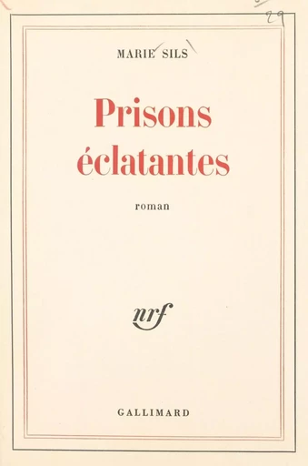 Prisons éclatantes - Marie Sils - Gallimard (réédition numérique FeniXX)