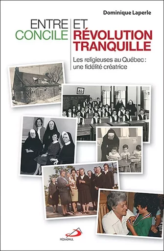 Entre Concile et Révolution tranquille - Dominique Laperle - Médiaspaul