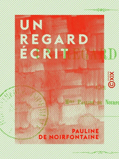 Un regard écrit - Pauline de Noirfontaine - Collection XIX