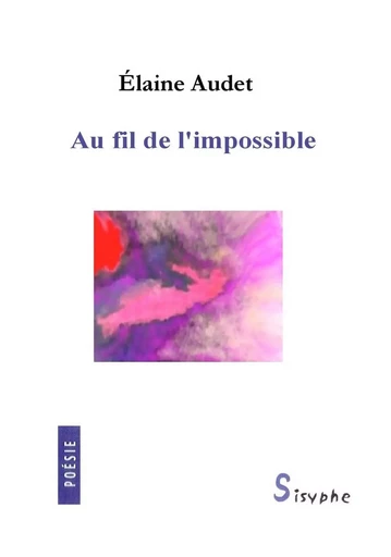 Au fil de l'impossible - Elaine Audet - Les éditions Sisyphe