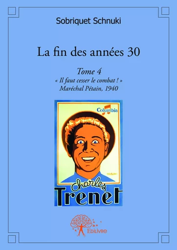 La fin des années 30 Tome 4 - Sobriquet Schnuki - Editions Edilivre