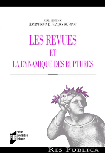 Les revues et la dynamique des ruptures -  - Presses universitaires de Rennes