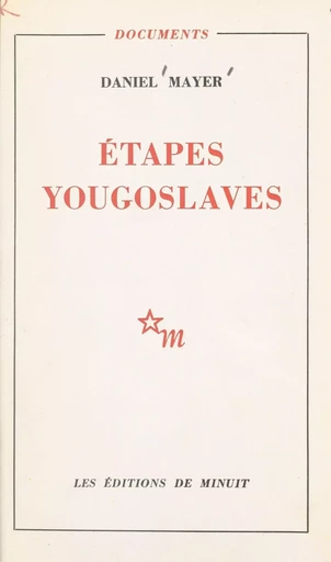 Étapes yougoslaves - Daniel Mayer - Les Éditions de Minuit (réédition numérique FeniXX)