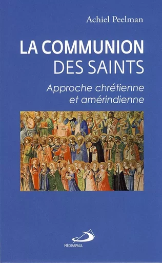 Communion des saints (La) - Achiel Peelman - Médiaspaul