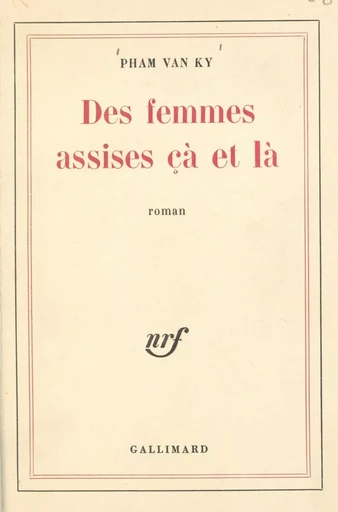 Des femmes assises çà et là - Van Ky Pham - Gallimard (réédition numérique FeniXX)