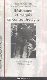 Résistances et maquis en centre Bretagne : la vie d'un village de 1880 à nos jours