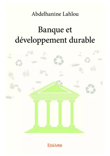 Banque et développement durable - Abdelhanine Lahlou - Editions Edilivre